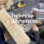 Warsztaty plastyczne Twórczo z drewnem