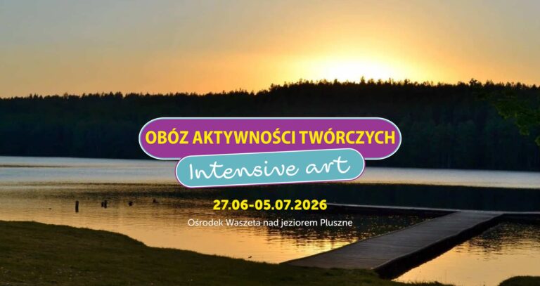 Obóz Aktywności Twórczych 2026 w Ośrodku Wypoczynkowym Waszeta na Mazurach